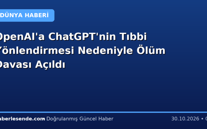 OpenAI'a ChatGPT'nin Tıbbi Yönlendirmesi Nedeniyle Ölüm Davası Açıldı