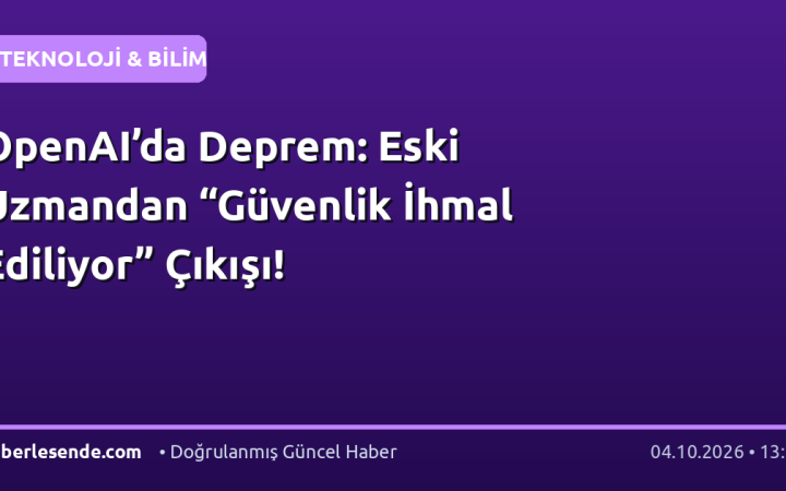 OpenAI’da Deprem: Eski Uzmandan “Güvenlik İhmal Ediliyor” Çıkışı!