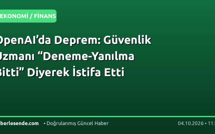 OpenAI’da Deprem: Güvenlik Uzmanı “Deneme-Yanılma Bitti” Diyerek İstifa Etti