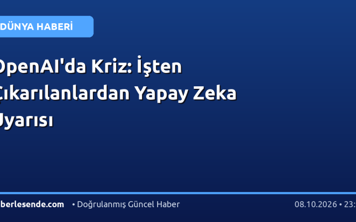 OpenAI'da Kriz: İşten Çıkarılanlardan Yapay Zeka Uyarısı