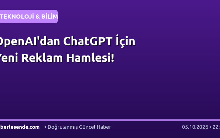 OpenAI'dan ChatGPT İçin Yeni Reklam Hamlesi!