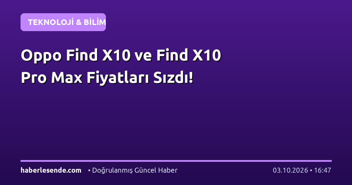 Oppo Find X10 ve Find X10 Pro Max Fiyatları Sızdı!