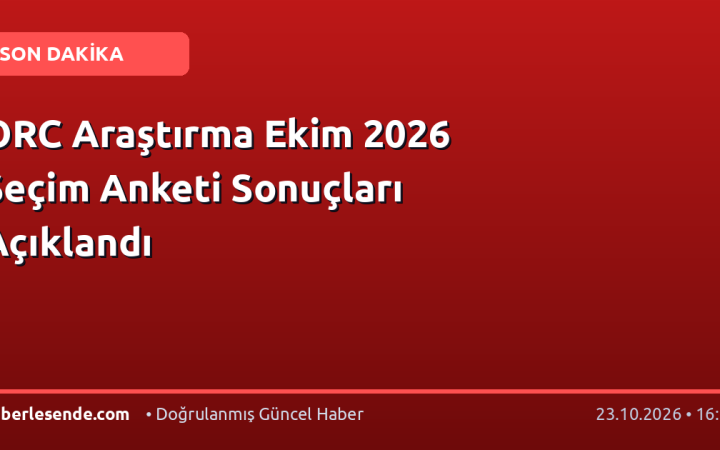 ORC Araştırma Ekim 2026 Seçim Anketi Sonuçları Açıklandı