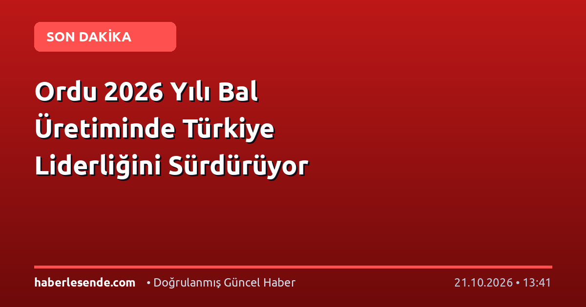 Ordu 2026 Yılı Bal Üretiminde Türkiye Liderliğini Sürdürüyor