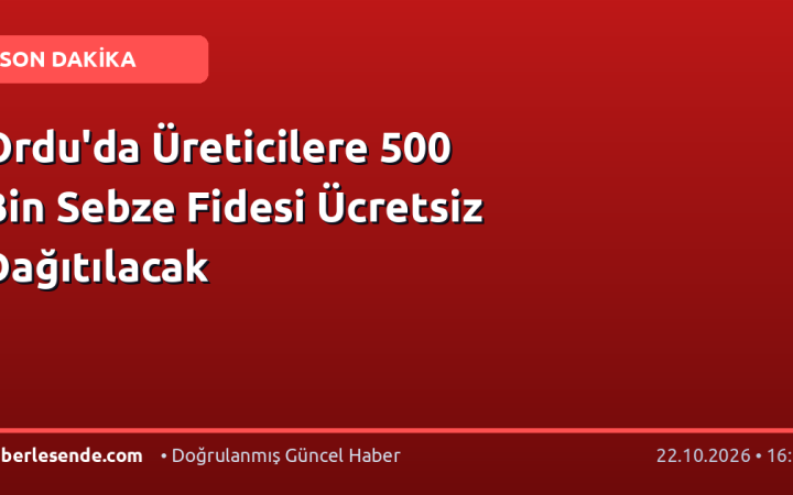 Ordu'da Üreticilere 500 Bin Sebze Fidesi Ücretsiz Dağıtılacak