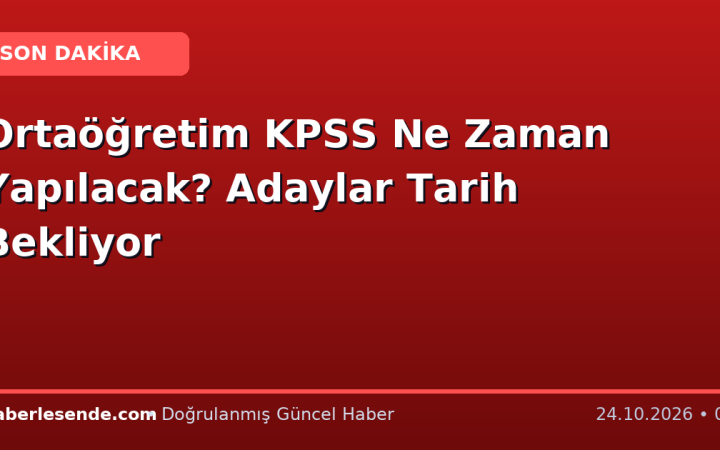 Ortaöğretim KPSS Ne Zaman Yapılacak? Adaylar Tarih Bekliyor