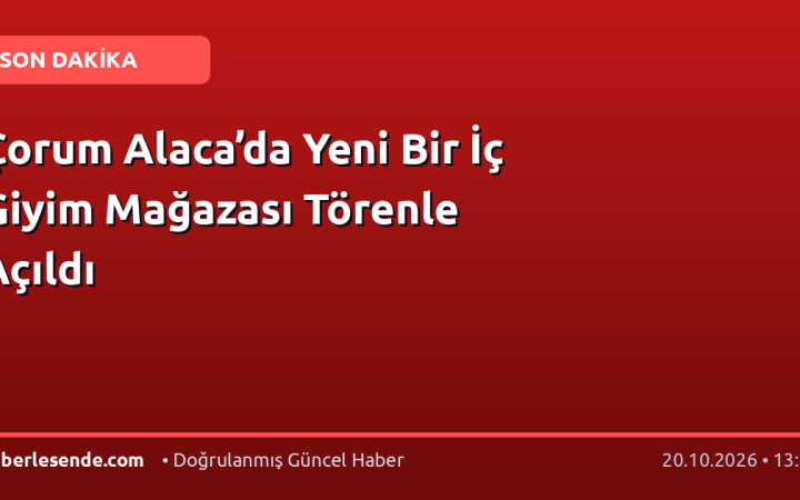 Çorum Alaca’da Yeni Bir İç Giyim Mağazası Törenle Açıldı