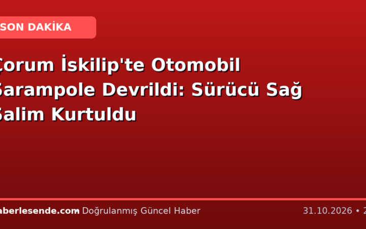 Çorum İskilip'te Otomobil Şarampole Devrildi: Sürücü Sağ Salim Kurtuldu