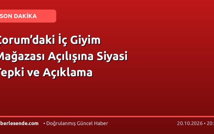 Çorum’daki İç Giyim Mağazası Açılışına Siyasi Tepki ve Açıklama