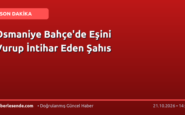Osmaniye Bahçe'de Eşini Vurup İntihar Eden Şahıs