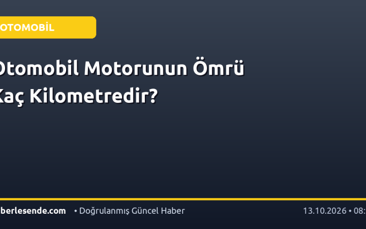 Otomobil Motorunun Ömrü Kaç Kilometredir?
