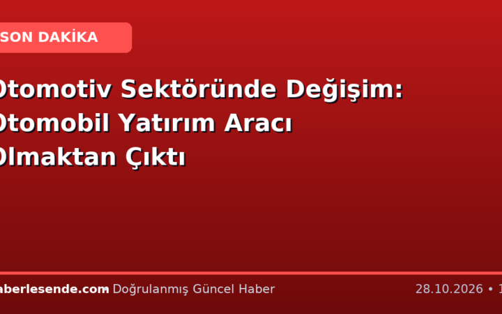 Otomotiv Sektöründe Değişim: Otomobil Yatırım Aracı Olmaktan Çıktı