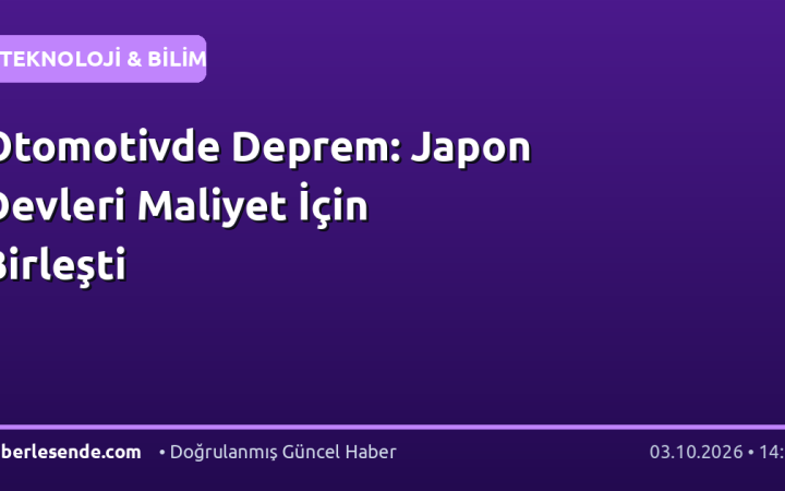 Otomotivde Deprem: Japon Devleri Maliyet İçin Birleşti
