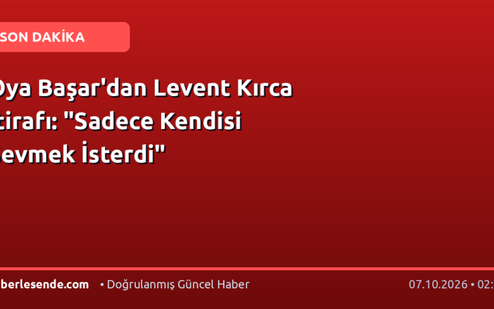 Oya Başar'dan Levent Kırca İtirafı: "Sadece Kendisi Sevmek İsterdi"