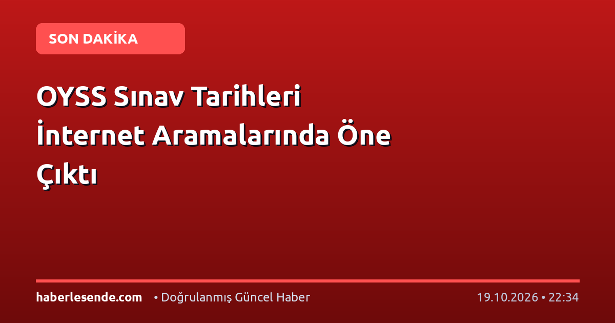 OYSS Sınav Tarihleri İnternet Aramalarında Öne Çıktı