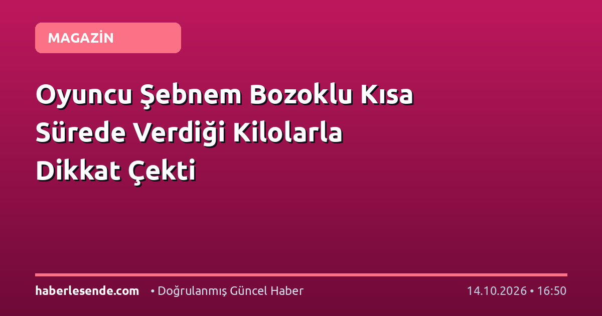 Oyuncu Şebnem Bozoklu Kısa Sürede Verdiği Kilolarla Dikkat Çekti