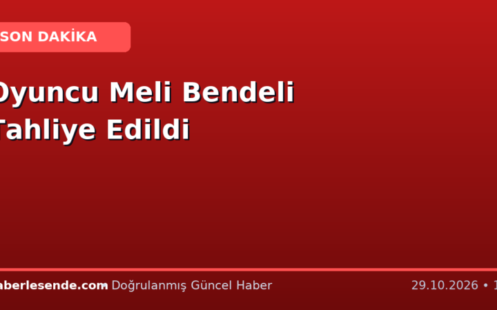 Oyuncu Meli Bendeli Tahliye Edildi