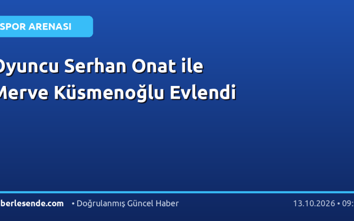 Oyuncu Serhan Onat ile Merve Küsmenoğlu Evlendi