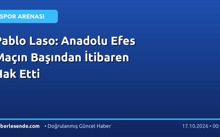Pablo Laso: Anadolu Efes Maçın Başından İtibaren Hak Etti