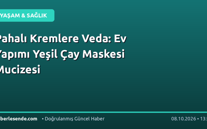 Pahalı Kremlere Veda: Ev Yapımı Yeşil Çay Maskesi Mucizesi