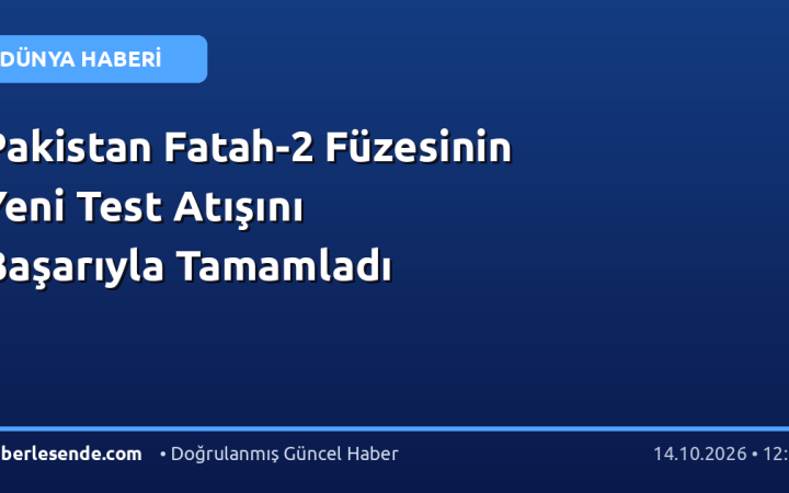 Pakistan Fatah-2 Füzesinin Yeni Test Atışını Başarıyla Tamamladı
