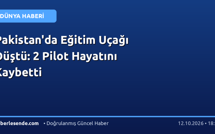Pakistan'da Eğitim Uçağı Düştü: 2 Pilot Hayatını Kaybetti