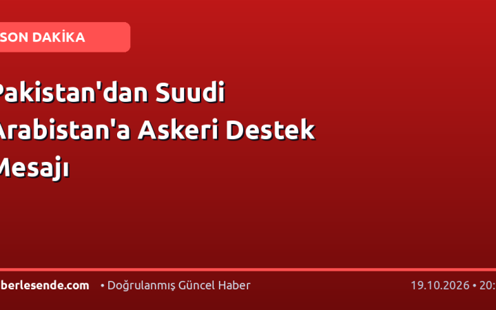 Pakistan'dan Suudi Arabistan'a Askeri Destek Mesajı