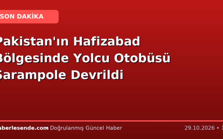 Pakistan'ın Hafizabad Bölgesinde Yolcu Otobüsü Şarampole Devrildi