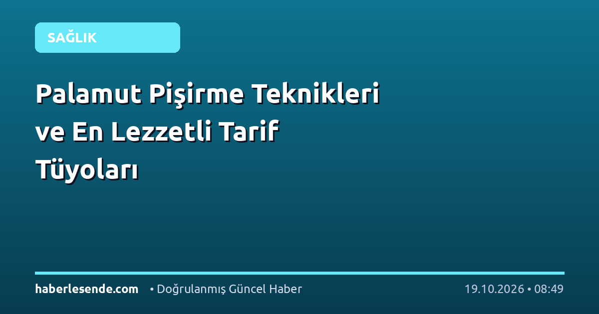 Palamut Pişirme Teknikleri ve En Lezzetli Tarif Tüyoları
