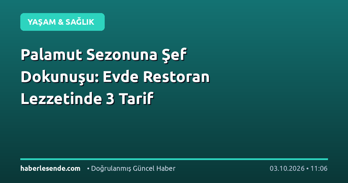Palamut Sezonuna Şef Dokunuşu: Evde Restoran Lezzetinde 3 Tarif