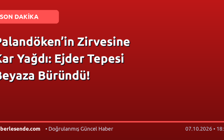 Palandöken’in Zirvesine Kar Yağdı: Ejder Tepesi Beyaza Büründü!