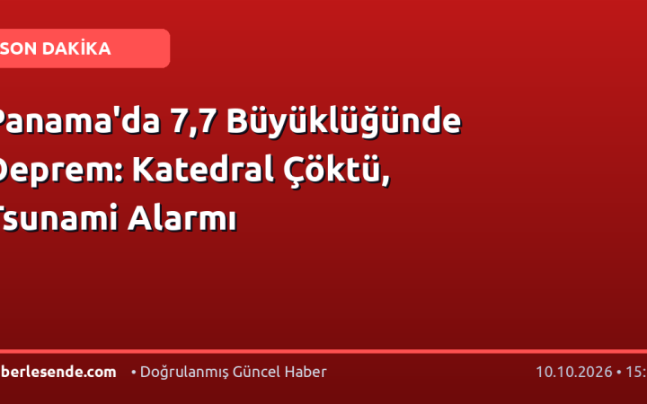 Panama'da 7,7 Büyüklüğünde Deprem: Katedral Çöktü, Tsunami Alarmı