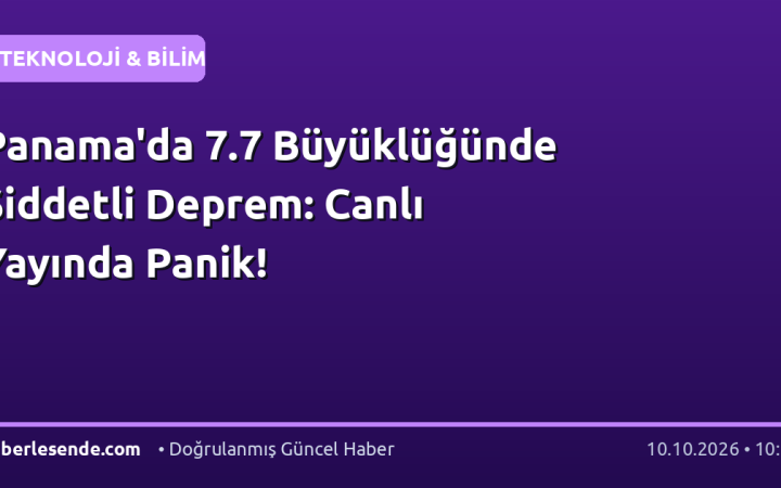 Panama'da 7.7 Büyüklüğünde Şiddetli Deprem: Canlı Yayında Panik!