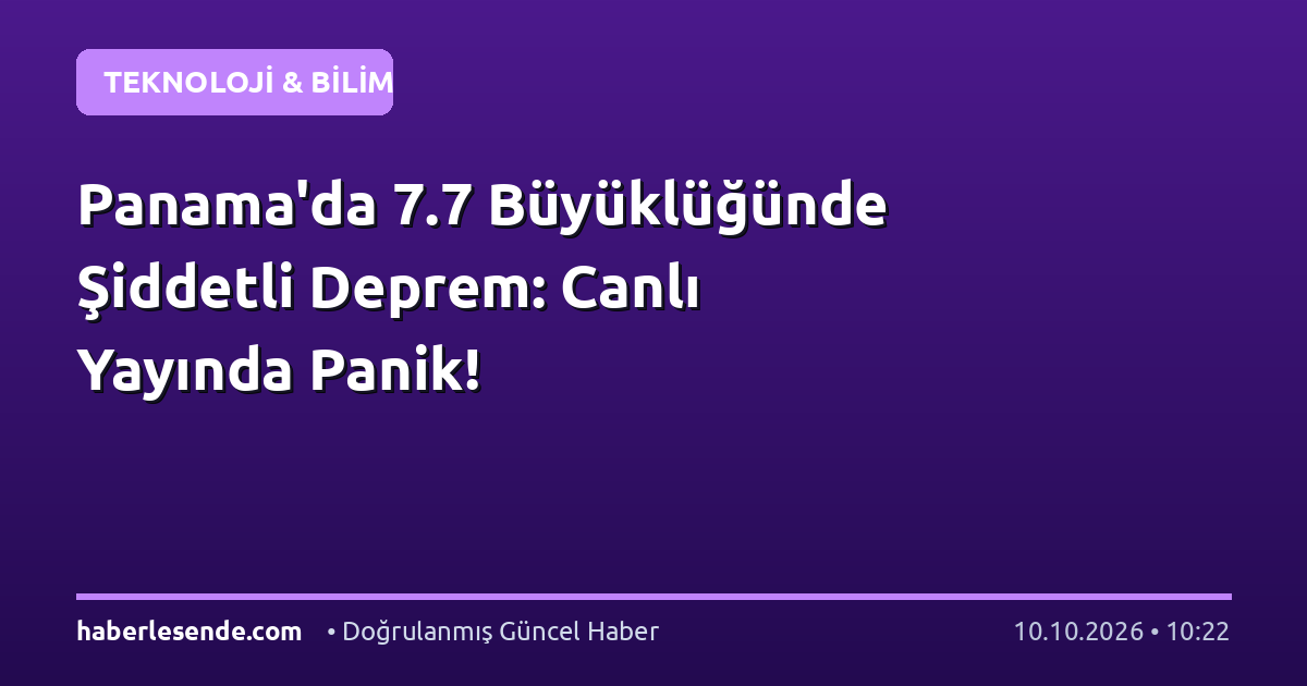 Panama'da 7.7 Büyüklüğünde Şiddetli Deprem: Canlı Yayında Panik!