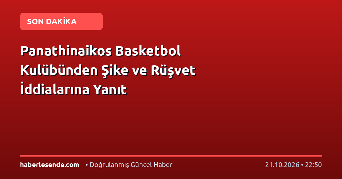 Panathinaikos Basketbol Kulübünden Şike ve Rüşvet İddialarına Yanıt