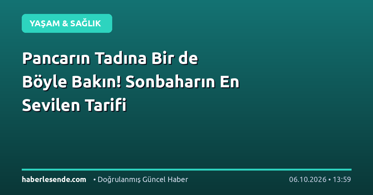 Pancarın Tadına Bir de Böyle Bakın! Sonbaharın En Sevilen Tarifi