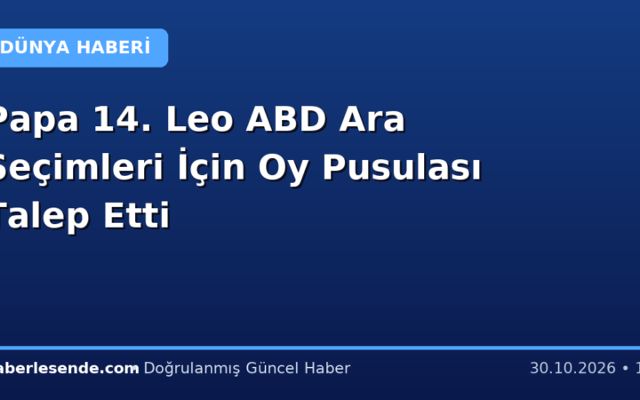 Papa 14. Leo ABD Ara Seçimleri İçin Oy Pusulası Talep Etti