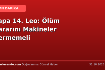 Papa 14. Leo: Ölüm Kararını Makineler Vermemeli