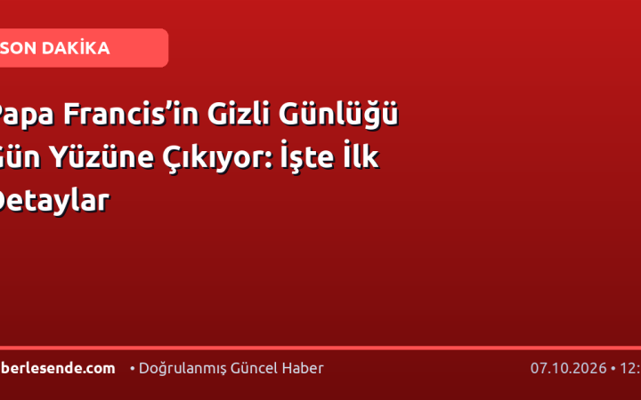 Papa Francis’in Gizli Günlüğü Gün Yüzüne Çıkıyor: İşte İlk Detaylar