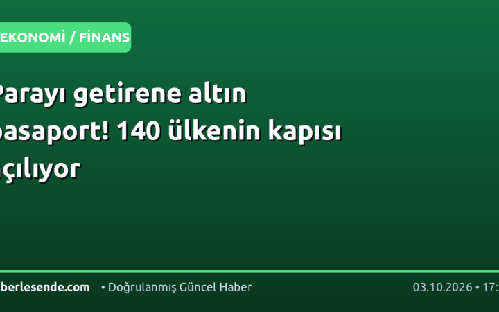 Parayı getirene altın pasaport! 140 ülkenin kapısı açılıyor