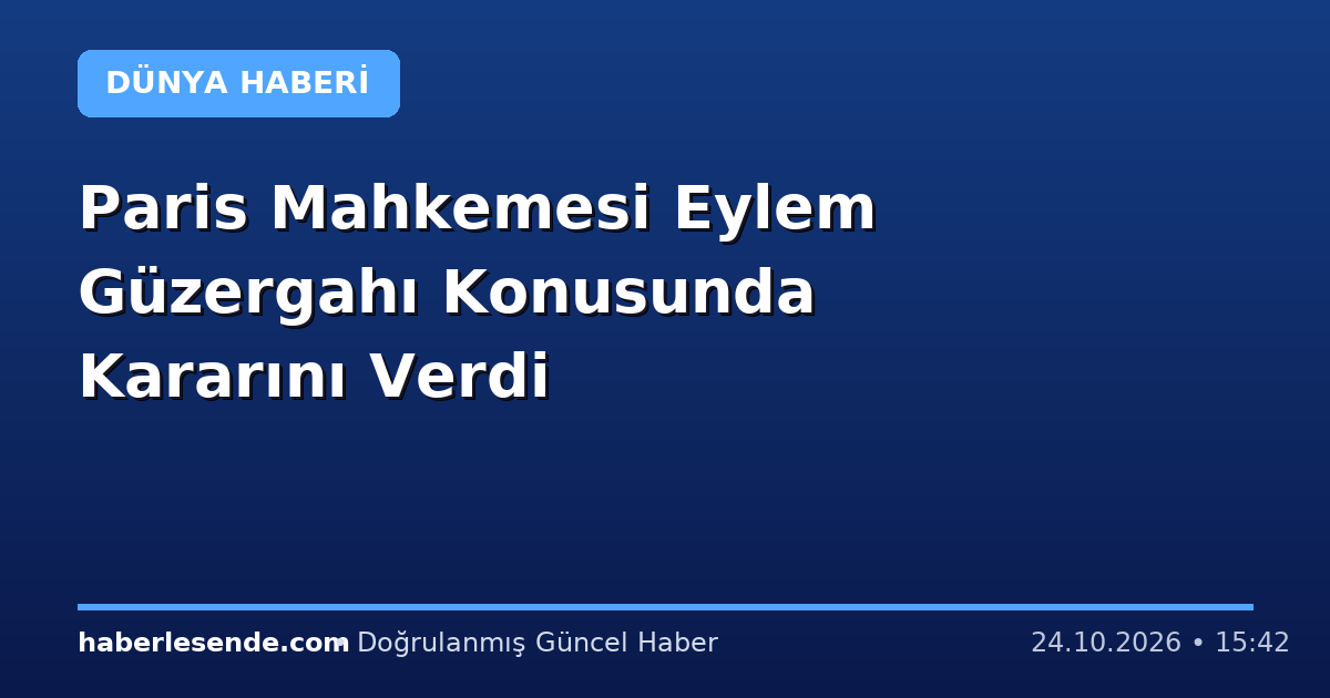 Paris Mahkemesi Eylem Güzergahı Konusunda Kararını Verdi