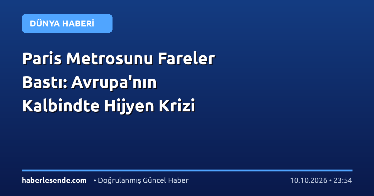 Paris Metrosunu Fareler Bastı: Avrupa'nın Kalbindte Hijyen Krizi
