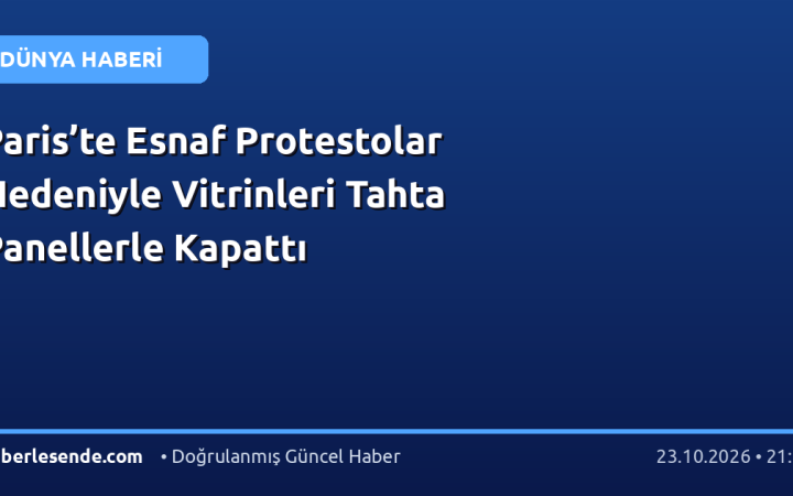 Paris’te Esnaf Protestolar Nedeniyle Vitrinleri Tahta Panellerle Kapattı