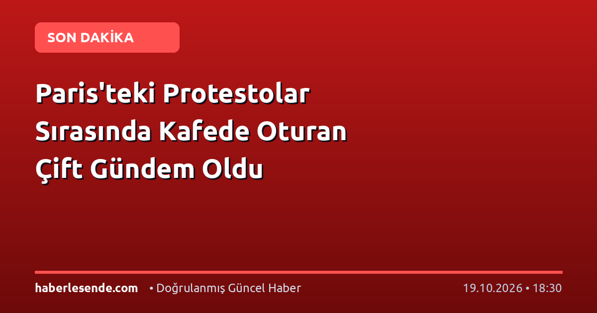 Paris'teki Protestolar Sırasında Kafede Oturan Çift Gündem Oldu