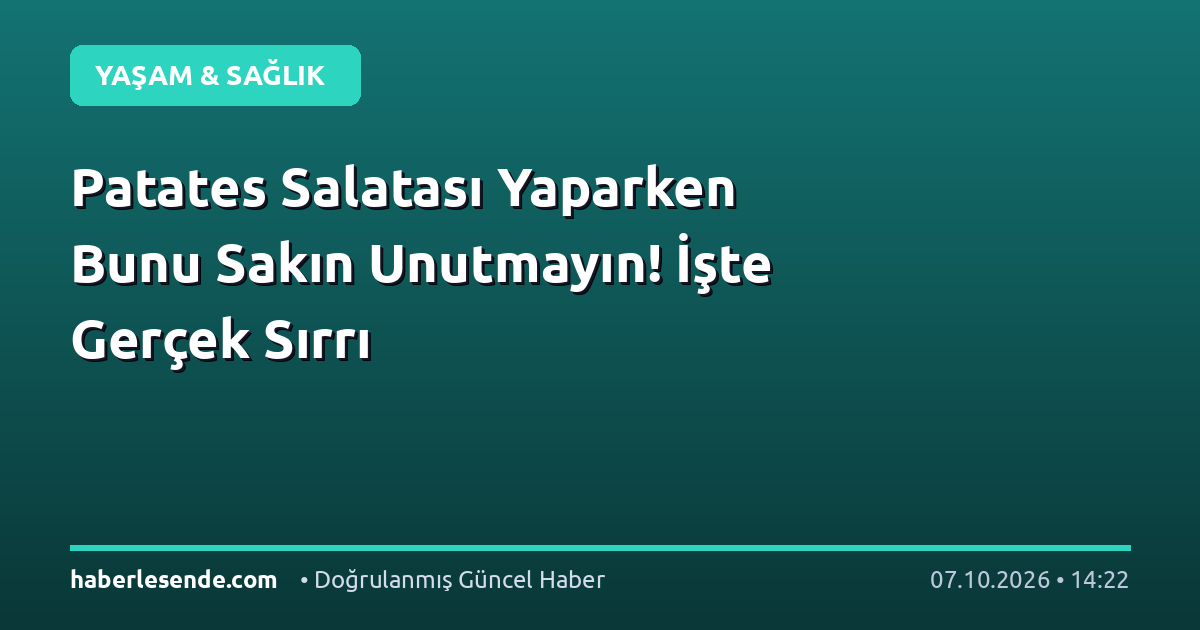 Patates Salatası Yaparken Bunu Sakın Unutmayın! İşte Gerçek Sırrı