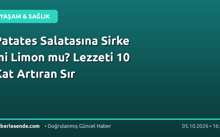 Patates Salatasına Sirke mi Limon mu? Lezzeti 10 Kat Artıran Sır
