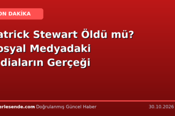 Patrick Stewart Öldü mü? Sosyal Medyadaki İddiaların Gerçeği