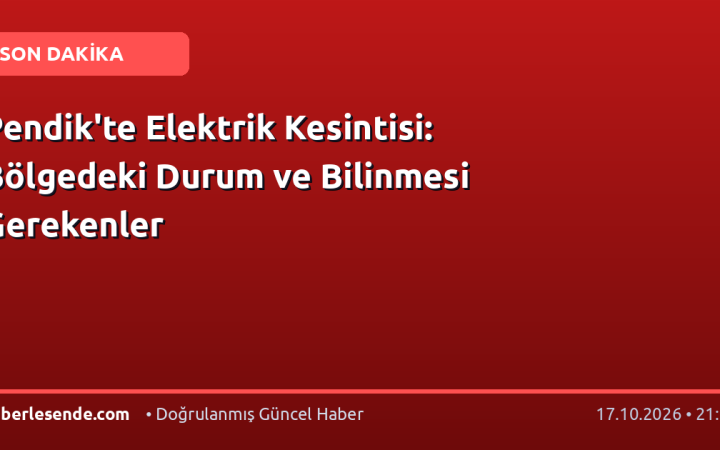 Pendik'te Elektrik Kesintisi: Bölgedeki Durum ve Bilinmesi Gerekenler