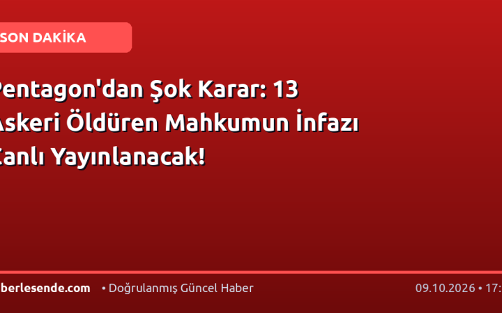 Pentagon'dan Şok Karar: 13 Askeri Öldüren Mahkumun İnfazı Canlı Yayınlanacak!