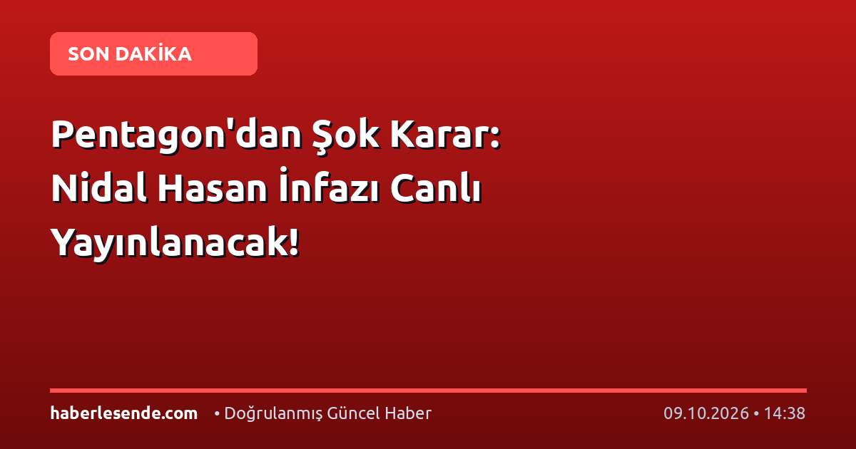 Pentagon'dan Şok Karar: Nidal Hasan İnfazı Canlı Yayınlanacak!